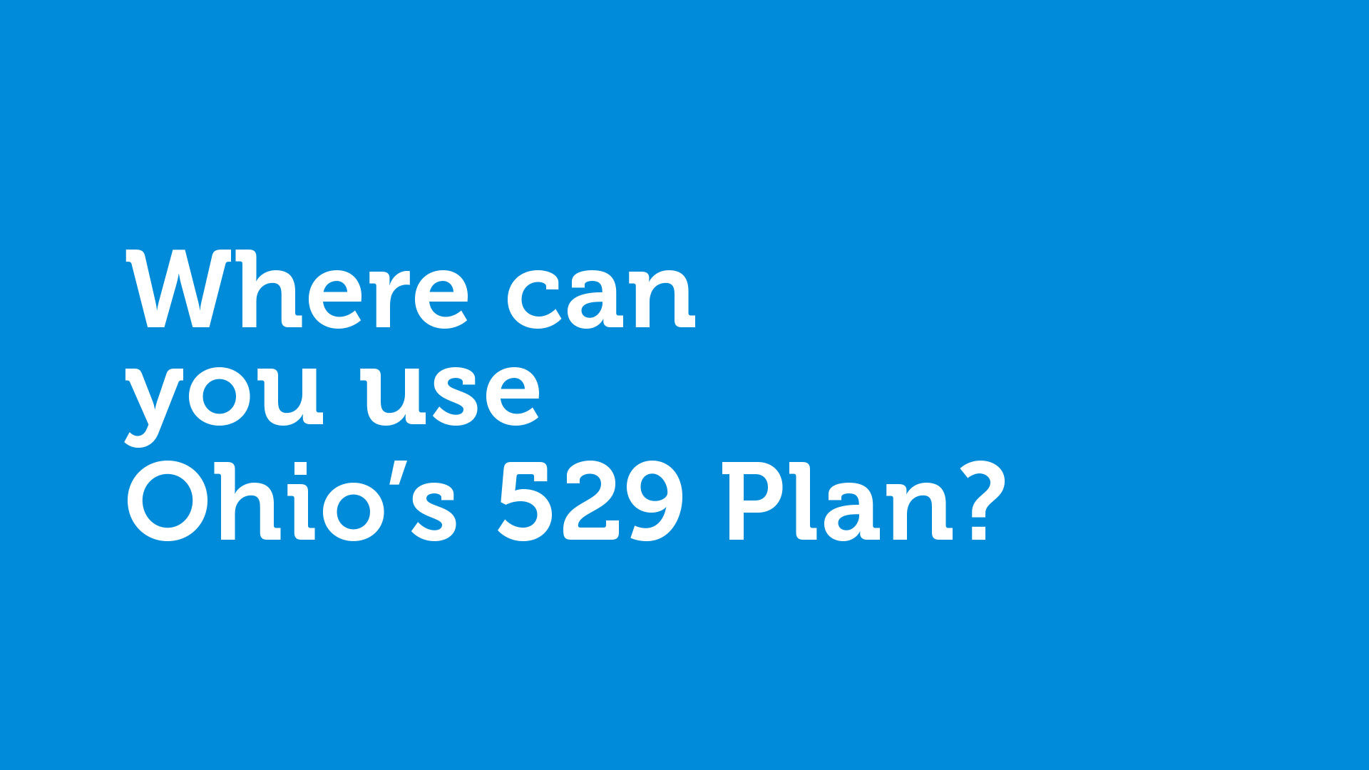 Key frame of video with title Where can you use Ohio's 529 Plan?